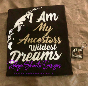 I am my ancestors wildest dreams Unisex T-Shirt