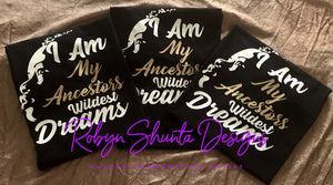 I am my ancestors wildest dreams Unisex T-Shirt