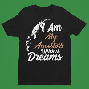 I am my ancestors wildest dreams Unisex T-Shirt